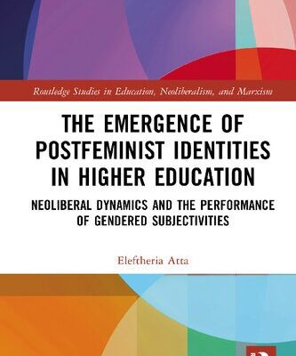 خرید و دانلود نسخه کامل کتاب The Emergence of Postfeminist Identities in Higher Education: Neoliberal Dynamics and the Performance of Gendered Subjectivities