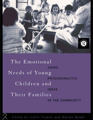 خرید و دانلود نسخه کامل کتاب The Emotional Needs of Young Children and Their Families: Using Psychoanalytic Ideas in the Community