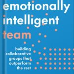 خرید و دانلود نسخه کامل کتاب The Emotionally Intelligent Team: Building Collaborative Groups that Outperform the Rest by Vanessa Urch Druskat