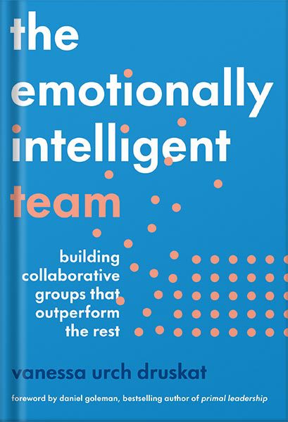 خرید و دانلود نسخه کامل کتاب The Emotionally Intelligent Team: Building Collaborative Groups that Outperform the Rest by Vanessa Urch Druskat_68bee3a859a4c.jpeg خرید و دانلود نسخه کامل کتاب The Emotionally Intelligent Team: Building Collaborative Groups that Outperform the Rest by Vanessa Urch Druskat