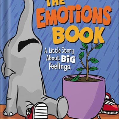 خرید و دانلود نسخه کامل کتاب The Emotions Book : Helping Children Find the Language to Master Their BIG Emotions and Feelings (Anger, Frustration, Sadness and Happiness) (Brave Kids Press) by Liz Fletcher
