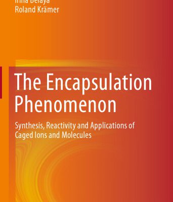 خرید و دانلود نسخه کامل کتاب The Encapsulation Phenomenon: Synthesis, Reactivity and Applications of Caged Ions and Molecules