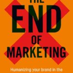 خرید و دانلود نسخه کامل کتاب The End of Marketing: Humanizing Your Brand in the Age of Social Media and AI