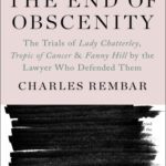 خرید و دانلود نسخه کامل کتاب The End of Obscenity: The Trials of Lady Chatterley, Tropic of Cancer & Fanny Hill by the Lawyer Who Defended Them