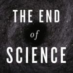 خرید و دانلود نسخه کامل کتاب The End of Science Facing the Limits of Knowledge in the Twilight of the Scientific Age