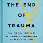 خرید و دانلود نسخه کامل کتاب The End of Trauma: How the New Science of Resilience Is Changing How We Think About PTSD by George A. Bonanno