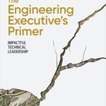 خرید و دانلود نسخه کامل کتاب The Engineering Executive’s Primer: Impactful Technical Leadership
