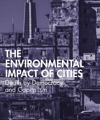 خرید و دانلود نسخه کامل کتاب The Environmental Impact of Cities: Death by Democracy and Capitalism