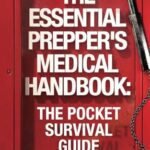 خرید و دانلود نسخه کامل کتاب The Essential Preppers Medical Handbook: The Pocket-Sized Survival Guide
