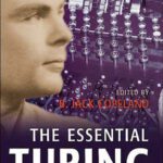 خرید و دانلود نسخه کامل کتاب The Essential Turing: Seminal Writings in Computing, Logic, Philosophy, Artificial Intelligence, and Artificial Life plus The Secrets of Enigma