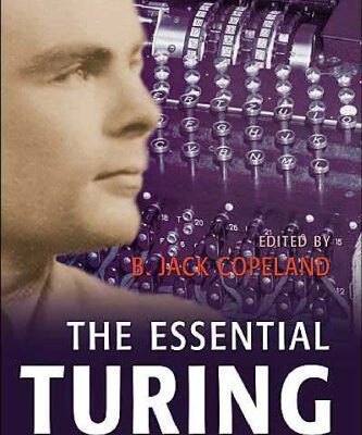 خرید و دانلود نسخه کامل کتاب The Essential Turing: Seminal Writings in Computing, Logic, Philosophy, Artificial Intelligence, and Artificial Life plus The Secrets of Enigma