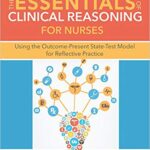 خرید و دانلود نسخه کامل کتاب The Essentials of Clinical Reasoning for Nurses Using the Outcome-Present State Test Model for Reflective Practice