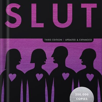 خرید و دانلود نسخه کامل کتاب The Ethical Slut, Third Edition: A Practical Guide to Polyamory, Open Relationships, and Other Freedoms in Sex and Love by Janet W. Hardy