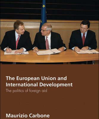 خرید و دانلود نسخه کامل کتاب The European Union and International Development: The Politics of Foreign Aid (Uaces Contemporary European Studies)