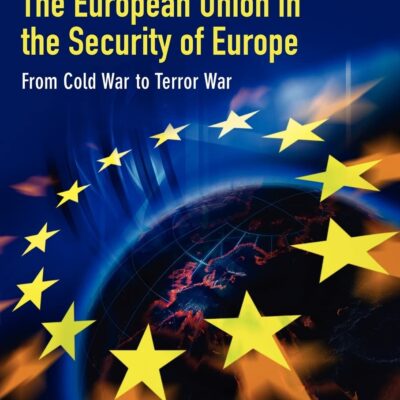خرید و دانلود نسخه کامل کتاب The European Union in the Security of Europe: From Cold War to Terror War