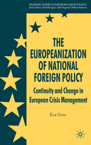 خرید و دانلود نسخه کامل کتاب The Europeanization of National Foreign Policy: Continuity and Change in European Crisis Management (Palgrave studies in European Union Politics)_68cddc5f7c836.jpeg خرید و دانلود نسخه کامل کتاب The Europeanization of National Foreign Policy: Continuity and Change in European Crisis Management (Palgrave studies in European Union Politics)