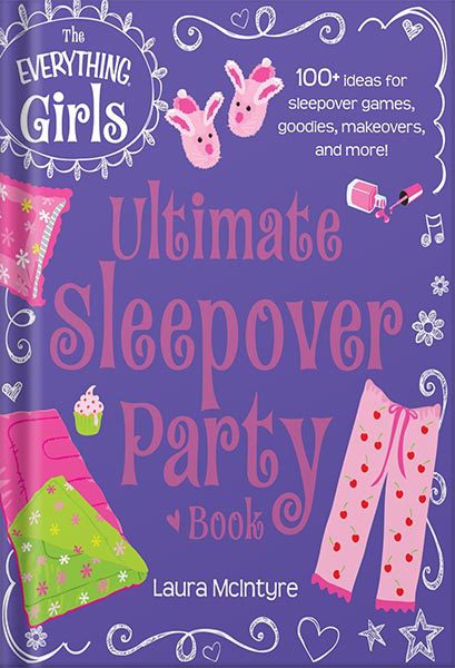 خرید و دانلود نسخه کامل کتاب The Everything Girls Ultimate Sleepover Party Book: 100+ Ideas for Sleepover Games, Goodies, Makeovers, and More! (Everything® Girls) by Laura McIntyre_68c044820eee9.jpeg خرید و دانلود نسخه کامل کتاب The Everything Girls Ultimate Sleepover Party Book: 100+ Ideas for Sleepover Games, Goodies, Makeovers, and More! (Everything® Girls) by Laura McIntyre
