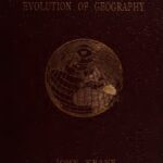 خرید و دانلود نسخه کامل کتاب The evolution of geography : A sketch of the rise and progress of geographical knowledge from the earliest times to the first circumnavigation of the globe