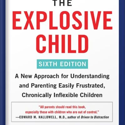 خرید و دانلود نسخه کامل کتاب The Explosive Child [Sixth Edition]: A New Approach for Understanding and Parenting Easily Frustrated, Chronically Inflexible Children by Ross W. Greene
