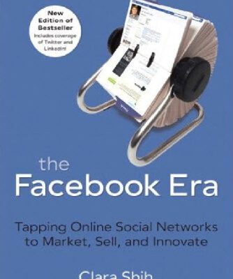 خرید و دانلود نسخه کامل کتاب The Facebook Era: Tapping Online Social Networks to Market, Sell, and Innovate (2nd Edition)