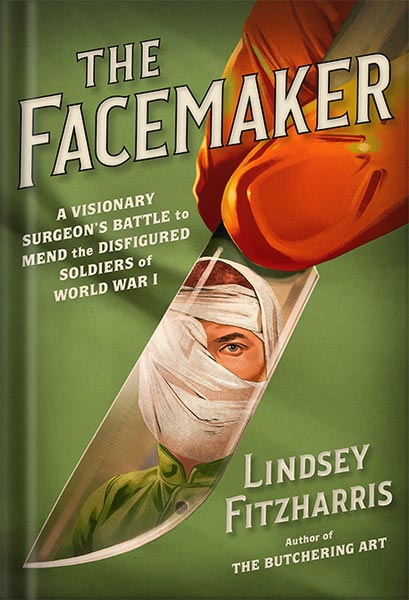 خرید و دانلود نسخه کامل کتاب The Facemaker: A Visionary Surgeon’s Battle to Mend the Disfigured Soldiers of World War I by Lindsey Fitzharris_68c03e193faae.jpeg خرید و دانلود نسخه کامل کتاب The Facemaker: A Visionary Surgeon’s Battle to Mend the Disfigured Soldiers of World War I by Lindsey Fitzharris
