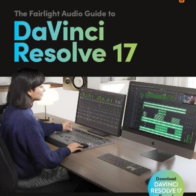 خرید و دانلود نسخه کامل کتاب The Fairlight Audio Guide to DaVinci Resolve 17