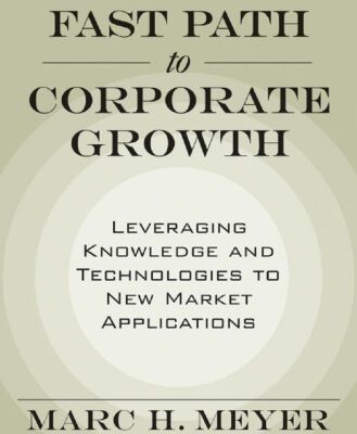 خرید و دانلود نسخه کامل کتاب The Fast Path to Corporate Growth: Leveraging Knowledge and Technologies to New Market Applications