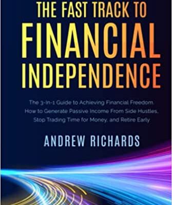 خرید و دانلود نسخه کامل کتاب THE FAST TRACK TO FINANCIAL INDEPENDENCE: The 3-in-1 Guide to Achieving Financial Freedom. [2022] –  +  pdf