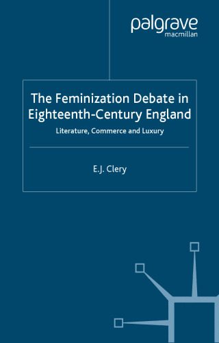 خرید و دانلود نسخه کامل کتاب The Feminization Debate in Eighteenth-Century Britain: Literature, Commerce and Luxury_68ce7a6ba159c.jpeg خرید و دانلود نسخه کامل کتاب The Feminization Debate in Eighteenth-Century Britain: Literature, Commerce and Luxury