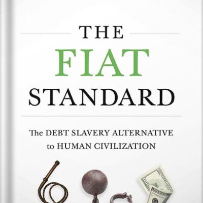 خرید و دانلود نسخه کامل کتاب The Fiat Standard: The Debt Slavery Alternative to Human Civilization by Saifedean Ammous