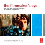 خرید و دانلود نسخه کامل کتاب The Filmmaker’s Eye: Learning (and Breaking) the Rules of Cinematic Composition