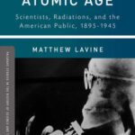 خرید و دانلود نسخه کامل کتاب The First Atomic Age: Scientists, Radiations, and the American Public, 1895-1945