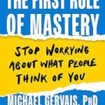 خرید و دانلود نسخه کامل کتاب The First Rule of Mastery: Stop Worrying about What People Think of You – + Pdf