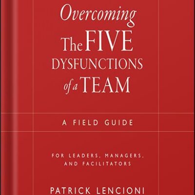 خرید و دانلود نسخه کامل کتاب The Five Dysfunctions of a Team: A Leadership Fable (J-B Lencioni Series Book 43) by Patrick M. Lencioni