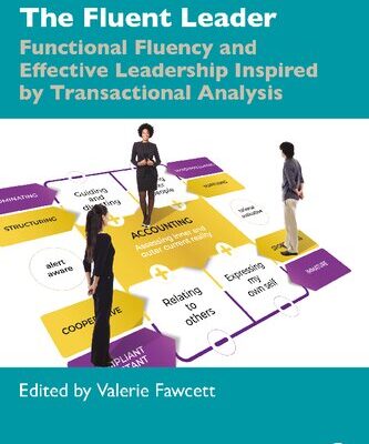 خرید و دانلود نسخه کامل کتاب The Fluent Leader: Functional Fluency and Effective Leadership Inspired By Transactional Analysis