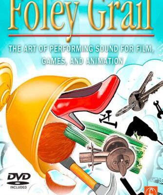 خرید و دانلود نسخه کامل کتاب The Foley Grail: The Art of Performing Sound for Film, Games, and Animation