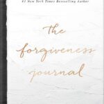 خرید و دانلود نسخه کامل کتاب The Forgiveness Journal: A Guided Journey to Forgiving What You Can’t Forget by Lysa TerKeurst