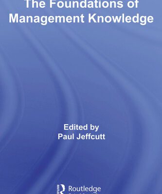 خرید و دانلود نسخه کامل کتاب The Foundations of Management Knowledge: Examining Complex Relations Between Theory and Practice