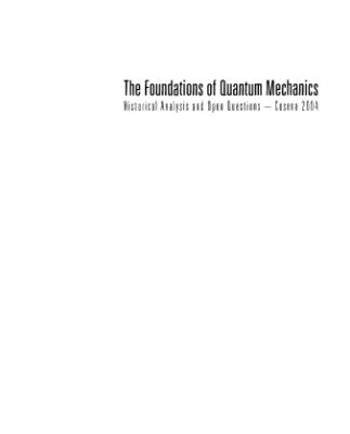 خرید و دانلود نسخه کامل کتاب The Foundations of Quantum Mechanics, Historical Analysis and Open Questions – Cesena 2004: Cesena, Italy, 4-9 Ocober 2004