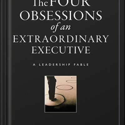 خرید و دانلود نسخه کامل کتاب The Four Obsessions of an Extraordinary Executive: A Leadership Fable (J-B Lencioni Series Book 31) by Patrick M. Lencioni