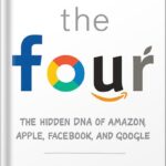 خرید و دانلود نسخه کامل کتاب The Four: The Hidden DNA of Amazon, Apple, Facebook, and Google by Scott Galloway