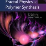 خرید و دانلود نسخه کامل کتاب The Fractal Physics of Polymer Synthesis