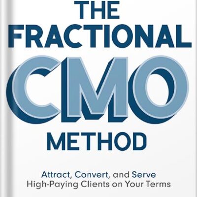 خرید و دانلود نسخه کامل کتاب The Fractional CMO Method: Attract, Convert and Serve High-Paying Clients On Your Terms by Casey Stanton