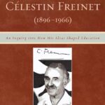خرید و دانلود نسخه کامل کتاب The French Educator Celestin Freinet (1896-1966): An Inquiry into How His Ideas Shaped Education