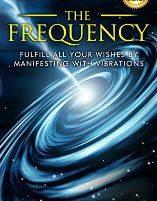 خرید و دانلود نسخه کامل کتاب The Frequency: Fulfill all Your Wishes by Manifesting With Vibrations