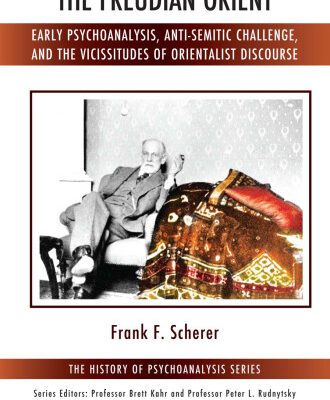 خرید و دانلود نسخه کامل کتاب The Freudian Orient: Early Psychoanalysis, Anti-Semitic Challenge, and the Vicissitudes of Orientalist Discourse