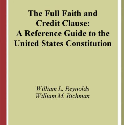 خرید و دانلود نسخه کامل کتاب The Full Faith and Credit Clause: A Reference Guide to the United States Constitution (Reference Guides to the United States Constitution)