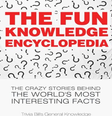 خرید و دانلود نسخه کامل کتاب The Fun Knowledge Encyclopedia  The Crazy Stories Behind the World s Most Interesting Facts (Trivia Bill s General Knowledge Book 1) Bill O Neill LAK Publishing