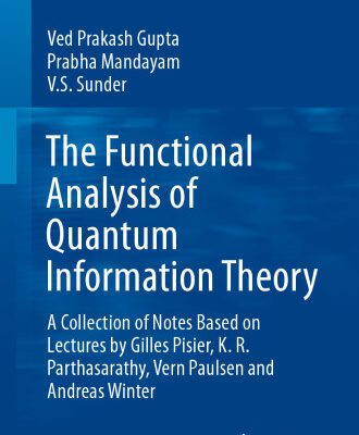 خرید و دانلود نسخه کامل کتاب The Functional Analysis of Quantum Information Theory: A Collection of Notes Based on Lectures by Gilles Pisier, K. R. Parthasarathy, Vern Paulsen and Andreas Winter