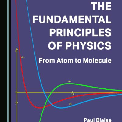 خرید و دانلود نسخه کامل کتاب The Fundamental Principles of Physics: From Atom to Molecule